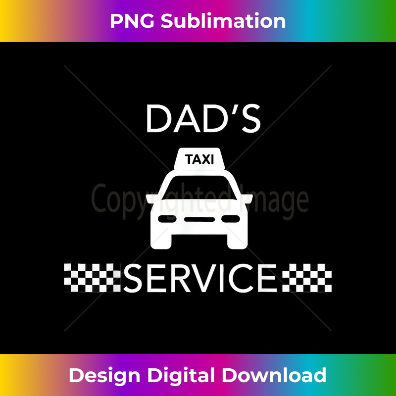 Dad's Taxi Service Dad Cab Driver - Bespoke Sublimation Digital File - Enhance Your Art with a Dash of Spice