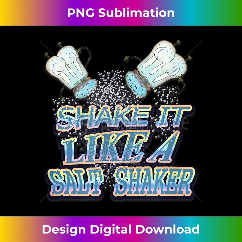 Shake It Like A Salt Shaker T-Shirt - Eco-Friendly Sublimation PNG Download - Chic, Bold, and Uncompromising