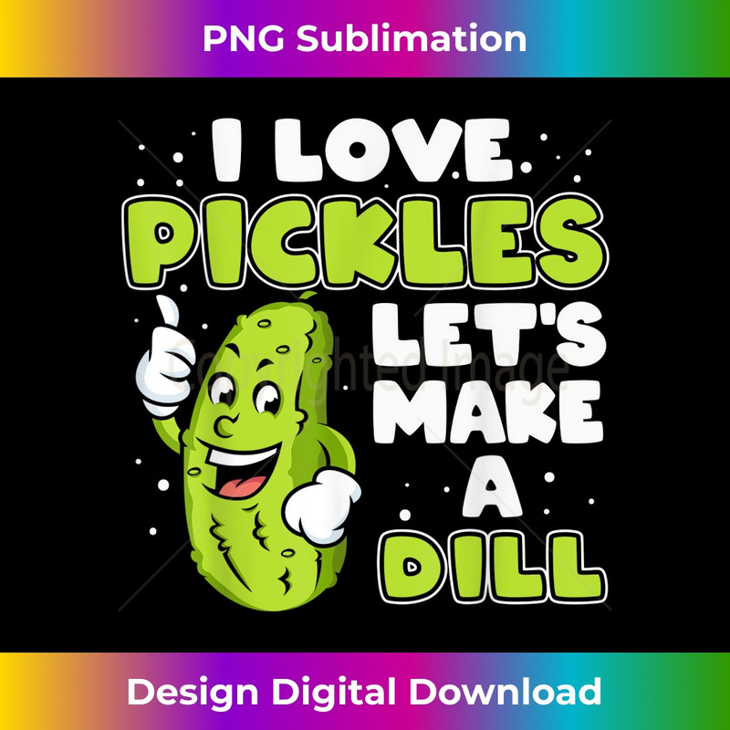 I Love Pickles Let's Make A Dill Pickle And Pun Lover - Eco-Friendly Sublimation PNG Download - Immerse in Creativity with Every Design