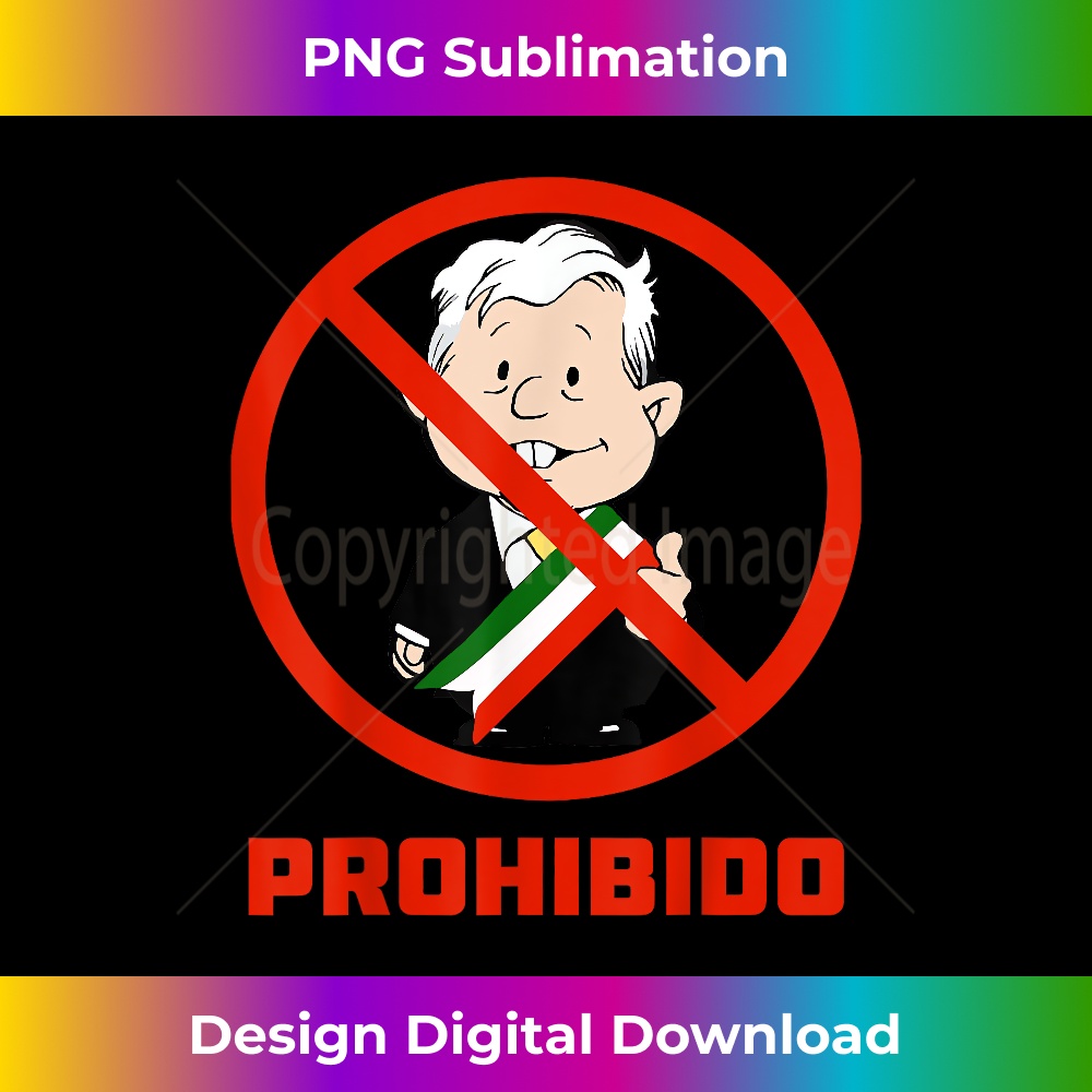 Funny AMLO Amlito Forbidden Banned Cartoon Mexican President - Bespoke Sublimation Digital File - Chic, Bold, and Uncompromising