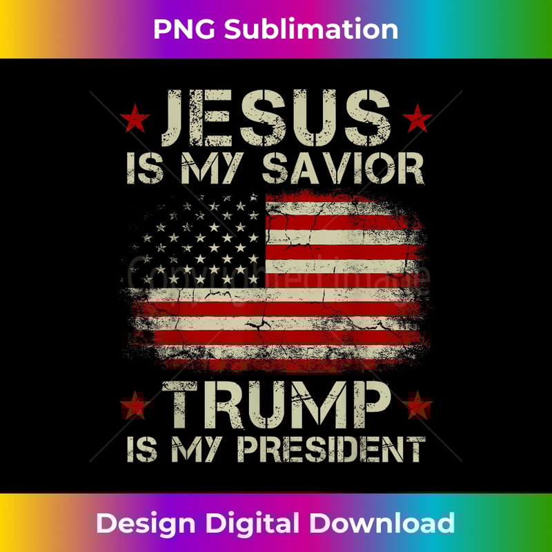 Vintage Jesus Is My Savior Trump Is My President T Shirt - Luxe Sublimation PNG Download - Chic, Bold, and Uncompromising