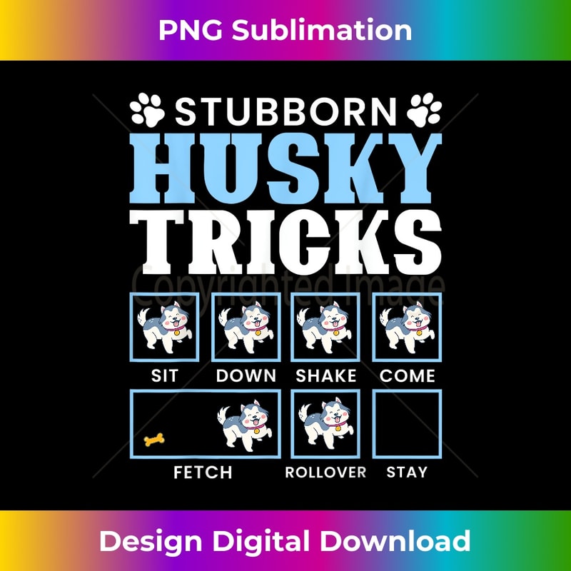 Stubborn Husky Tricks Funny Dog Owner Lover Graphic - Contemporary PNG Sublimation Design - Reimagine Your Sublimation Pieces