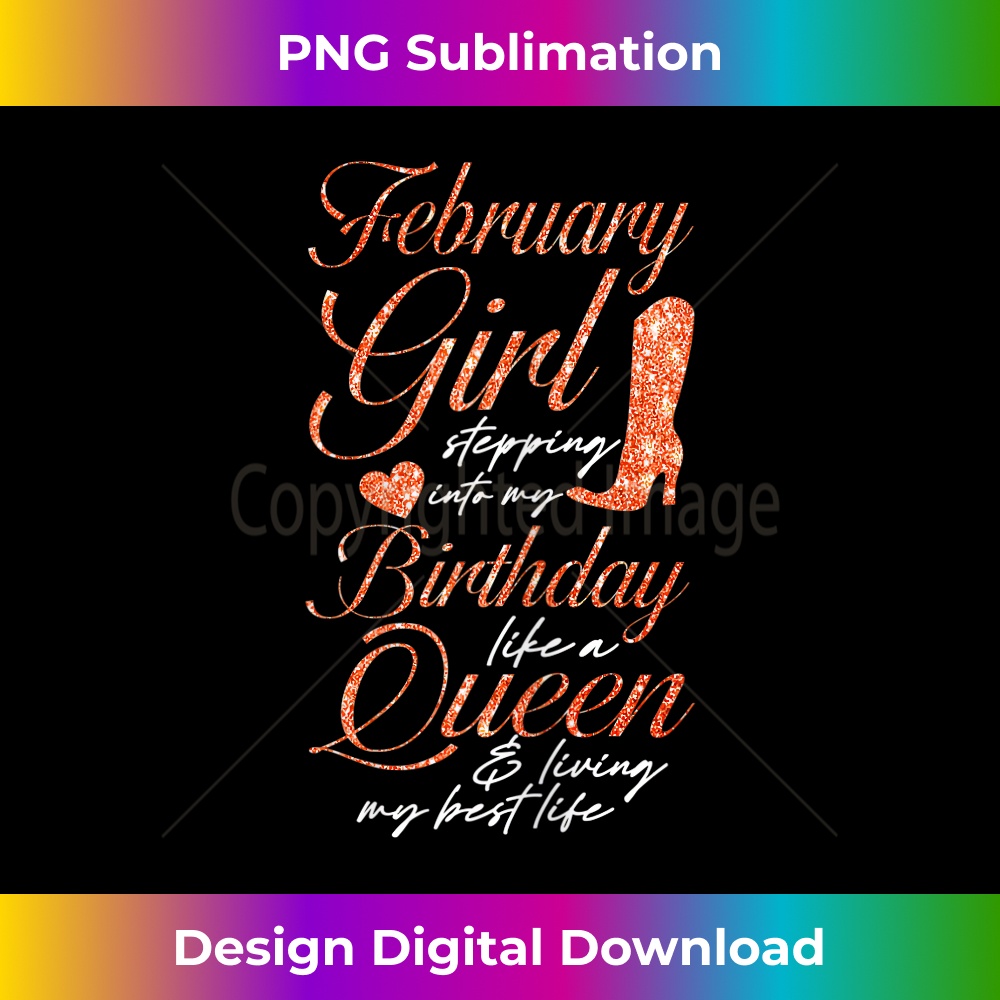 Womens February Girl Stepping Into My Birthday Like Queen - Innovative PNG Sublimation Design - Immerse in Creativity with Every Design