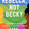 Rebecca, Not Becky.jpg