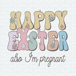 Happy Easter Also Im Pregnant SVG