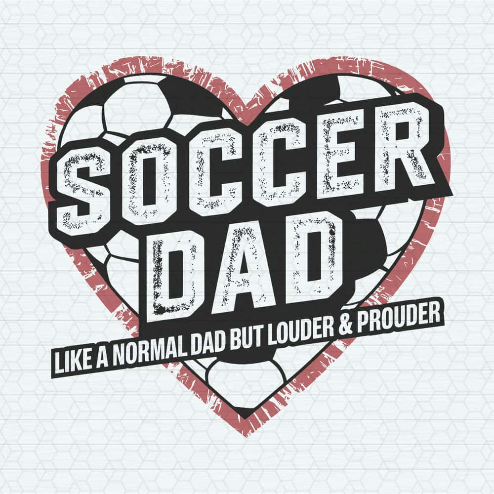 ChampionSVG-Soccer-Dad-Like-A-Normal-Dad-But-Louder-And-Prouder-SVG.jpg