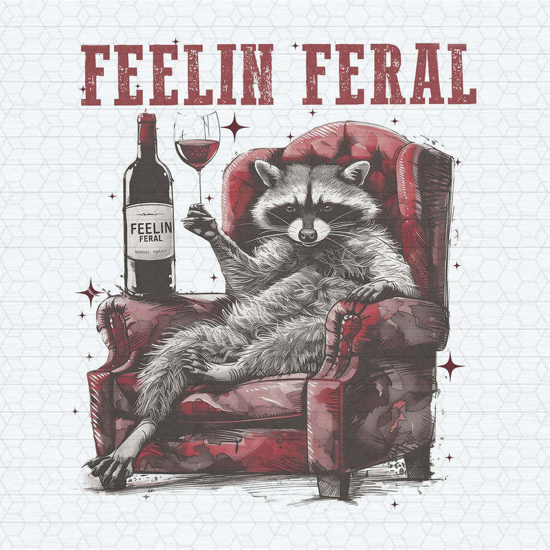 Feelin Feral Wine Sarcastic Quote PNG.jpg