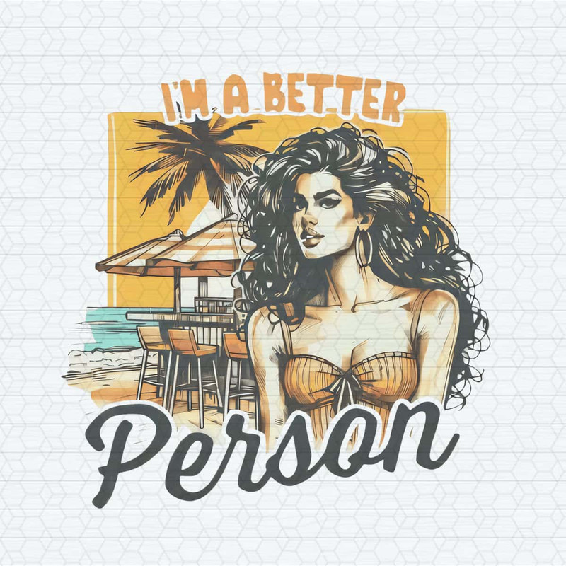 Funny Sarcastic I'm A Better Person When I'm Tan PNG.jpg