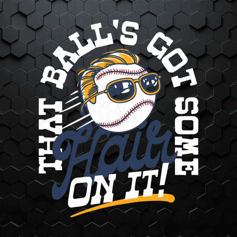 That Ball's Got Some Hair On It SVG.jpg