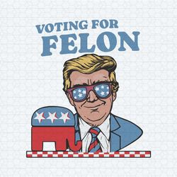 trump 2024 voting for felon svg