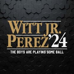 witt jr perez 24 the boys are playin some ball svg