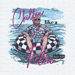 chillin like a felon trump summer vibes png