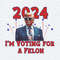 Trump 2024 I'm Voting For A Felon PNG.jpg