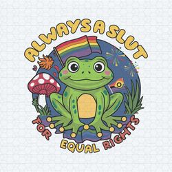 always a slut for equal rights support lgbt svg