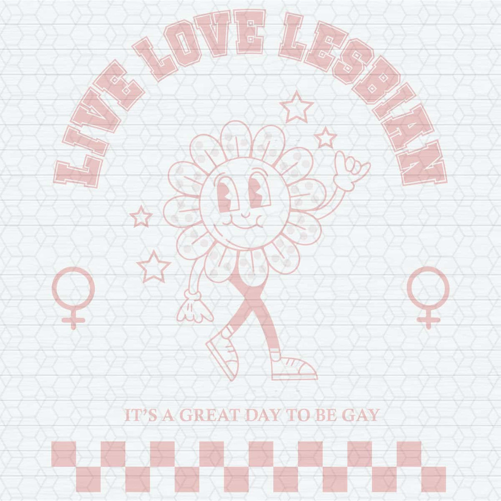 Live Love Lesbian It's A Great Day To Be Gay SVG.jpg