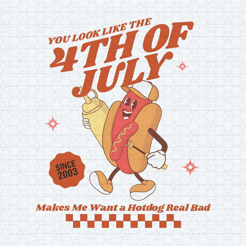 You Look Like The 4th Of July Hotdog Since 2003 PNG.jpg