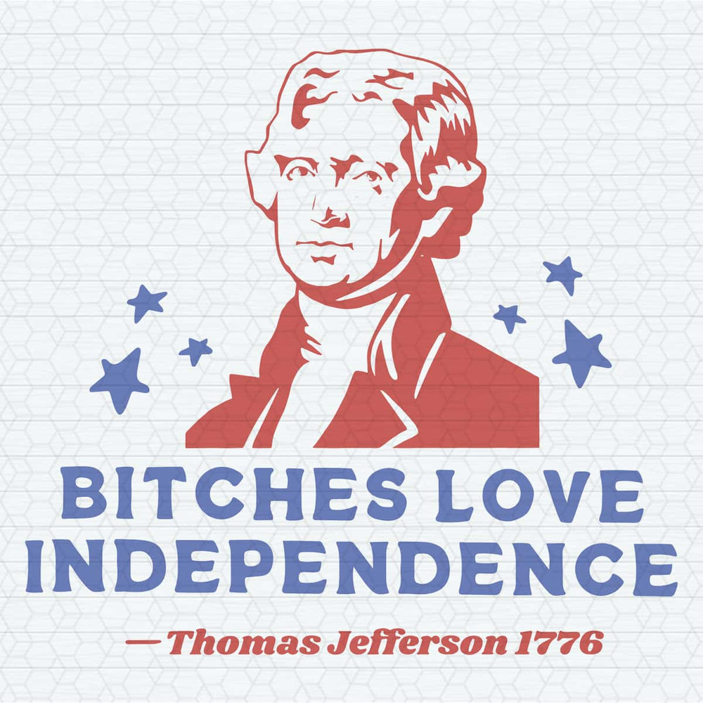 Bitches Love Independence 4th Of July SVG.jpg