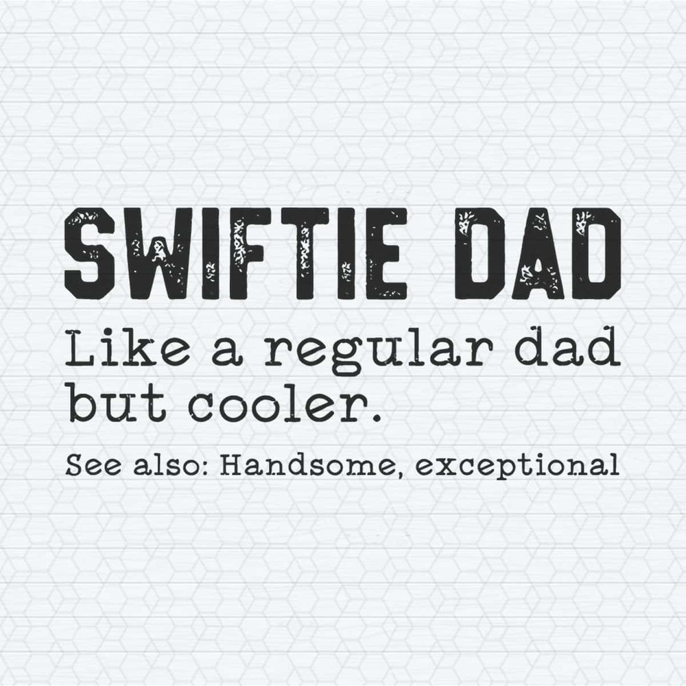 Swiftie Dad Like A Regular Dad But Cooler SVG.jpg