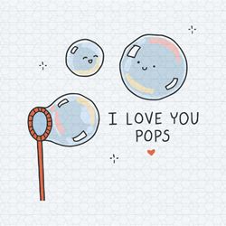 i love you pops cute fathers day svg1