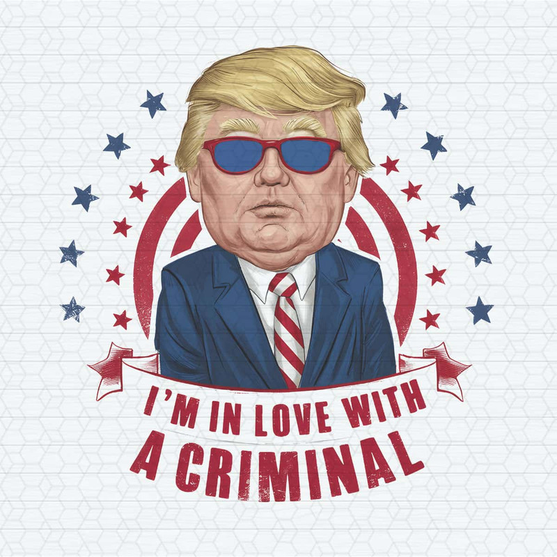 I'm In Love With A Criminal Trump PNG.jpg