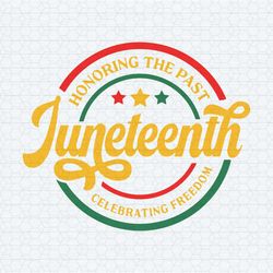 honoring the past celebrating freedom juneteenth svg