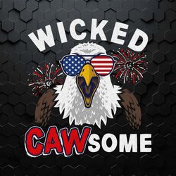 wicked cawsome bald eagle 4th of july svg