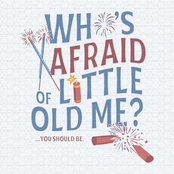 who's afraid of little old me taylor swift 4th of july svg