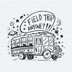 field trip anyone school bus best teacher svg