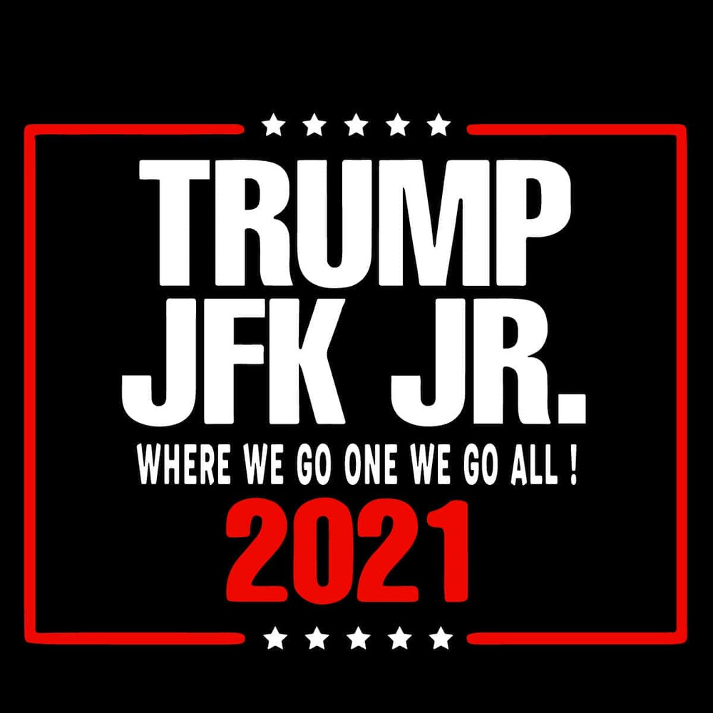 Best SVG For Voter - Trump Jfk Jr 2021 SVG Where We Go One We Go All SVG Trending SVG.jpg