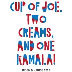 cup of joe two creams svgsvgbiden 2020 svg harris 2020 svg anti trump 2020 svg