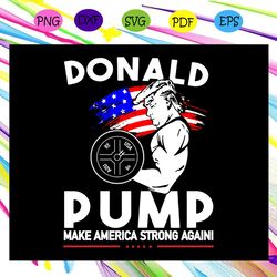 donal pump make americca strong again independence day svg
