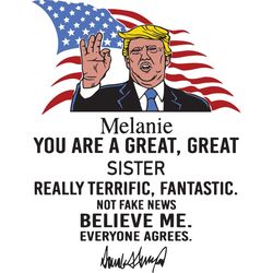 donald trump melanie you are a great great sister donald trump american president svg