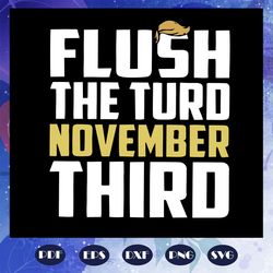 flush the turb november third svg nov 3rd 2020 election democrat support anti trump svg