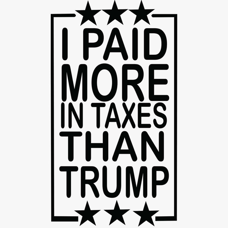 I Paid More In Taxes Than Trump SVG Trending SVG Taxes SVG Trump SVG Donald Trump Taxes SVG.jpg