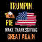 Make Thanksgiving Great Again Trumpkin Pie Happy Thanksgiving SVG.jpg
