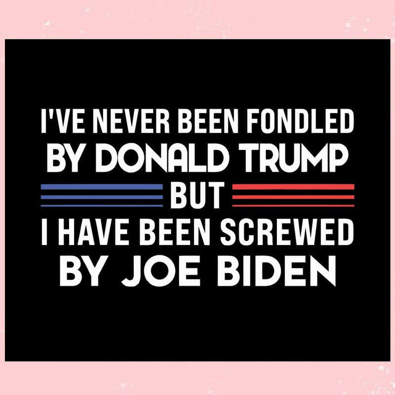 Never Been Fondled By Donald Trump SVG I Support Trump SVG.jpg