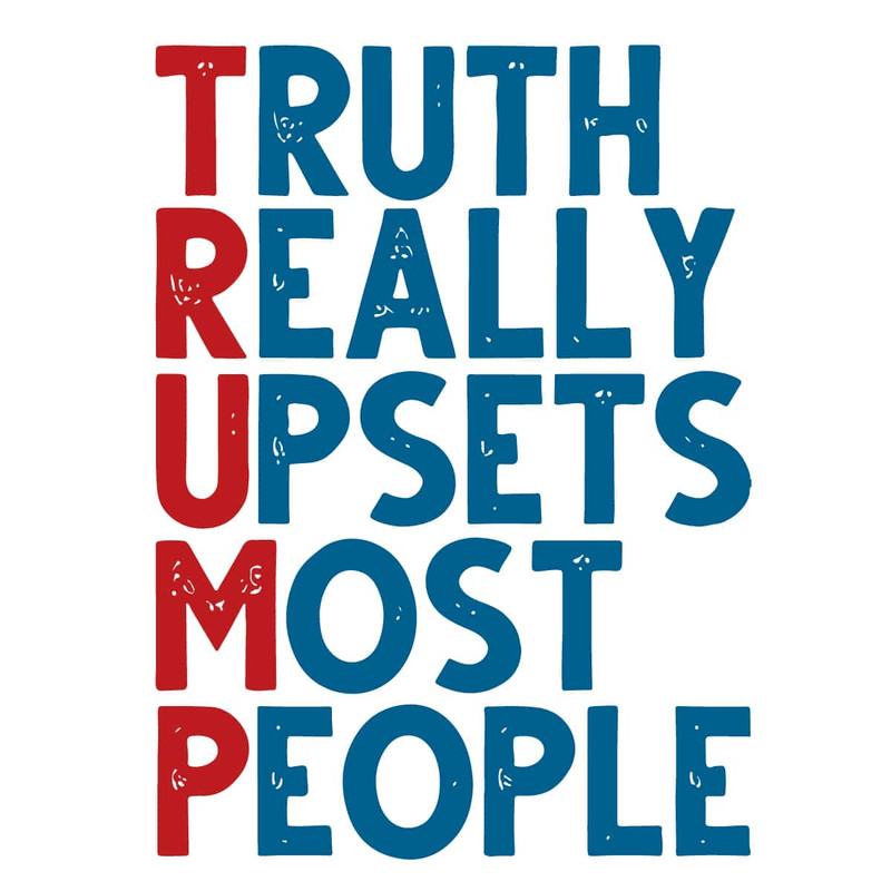 Truth Really Upsets Most People SVG Trump Maga Ultra SVG Republican SVG Trump Supporter SVG.jpg
