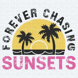 retro summer vibes forever chasing sunsets svg
