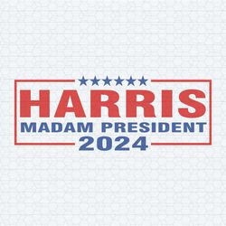 harris madam president 2024 supporter svg