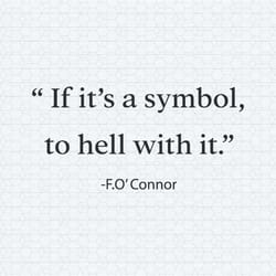 f. oconnor if it is a symbol to hell with it svg