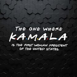 the one where kamala is the first woman president svg