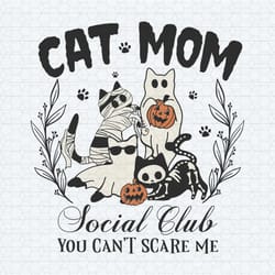 cat mom social club you cant scare me svg