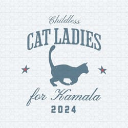 childless cat ladies for kamala 2024 svg