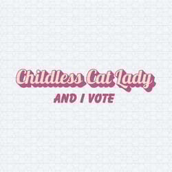 childless cat lady and i vote svg