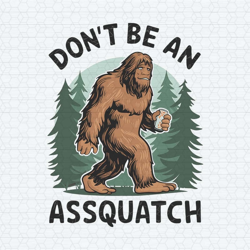 ChampionSVG-Don't-Be-An-Assquatch-Bigfoot-PNG.jpg