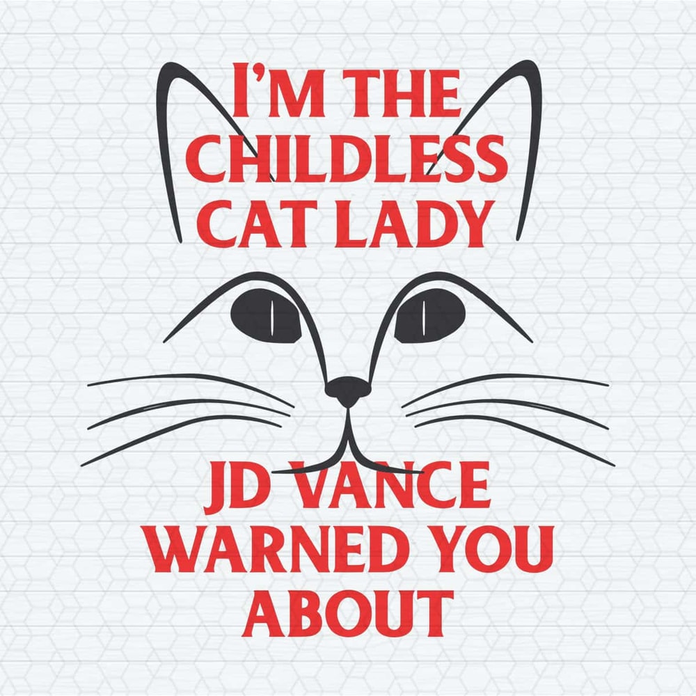 ChampionSVG-I'M-The-Childless-Cat-Lady-Jd-Vance-Warned-You-About-SVG.jpg