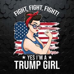 fight fight fight yes i'm a trump girl png