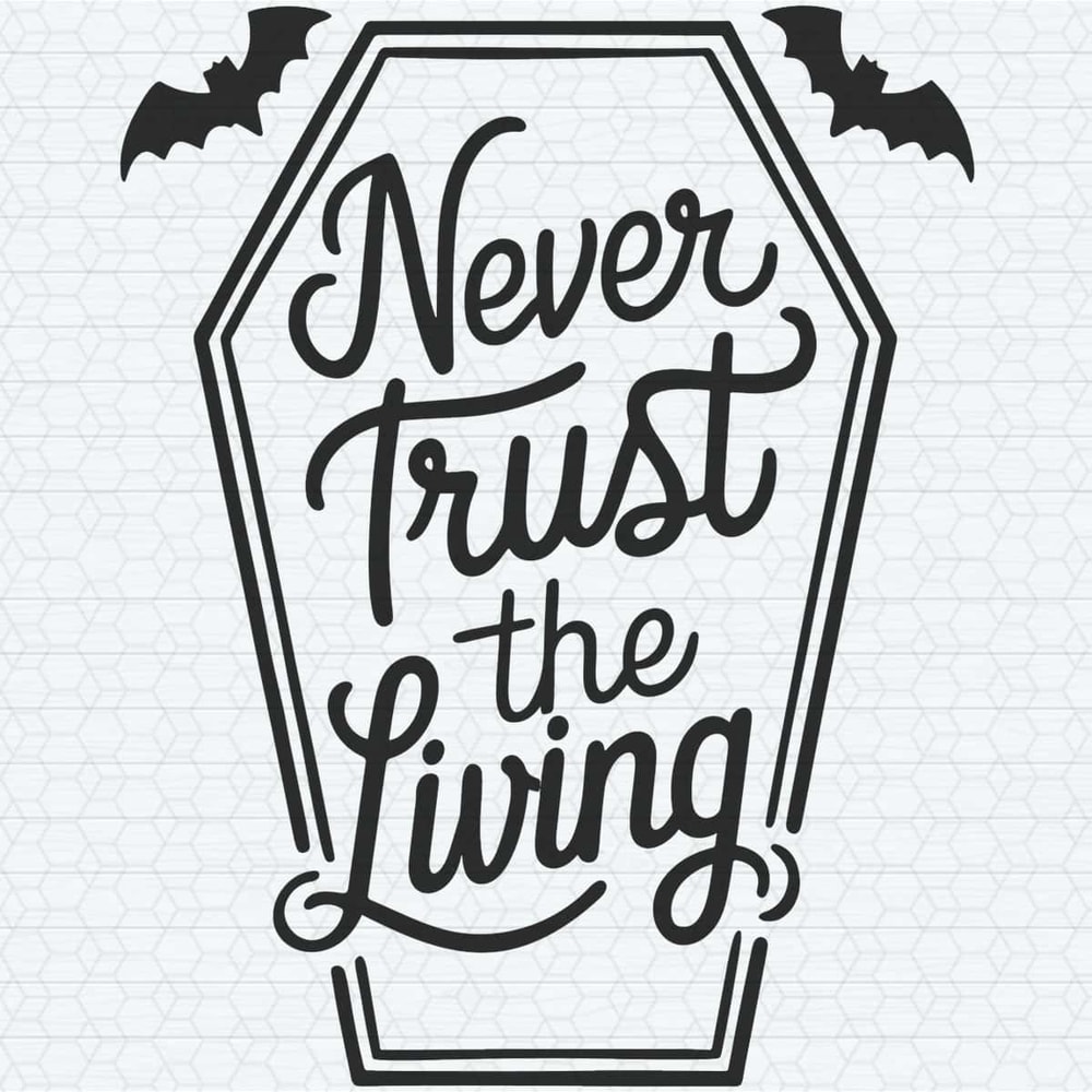 Never Trust the Living Goth SVGs Witch SVG.jpg