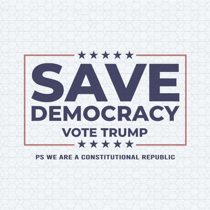 Save Democracy Vote Trump Constitutional Republic SVG.jpg