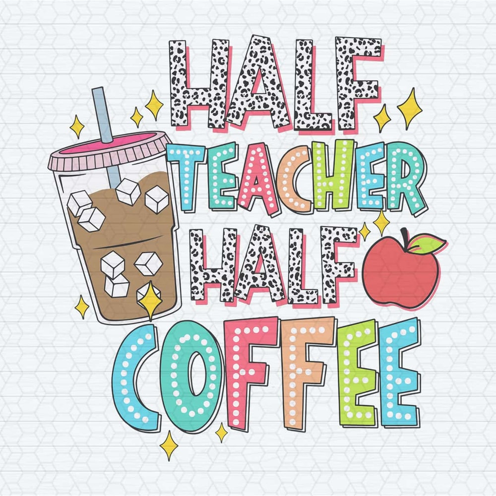 ChampionSVG-Half-Teacher-Half-Coffee-Back-To-School-Svg.jpg